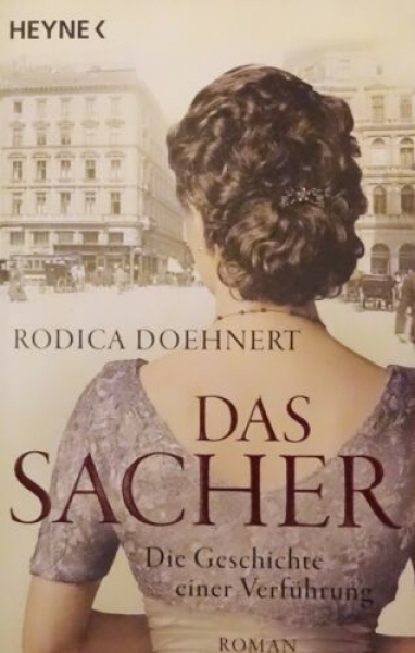 Das Sacher - Die Geschichte einer Verführung von Rodica Doehnert